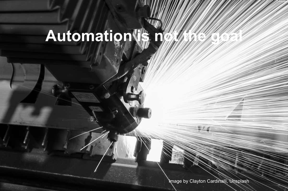 Cover Image for Automation is not the goal